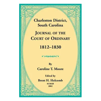 "Charleston District, South Carolina, Journal of the Court of Ordinary 1812-1830" - "" ("Moore C