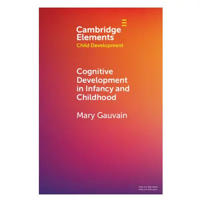 "Cognitive Development in Infancy and Childhood" - "" ("Gauvain Mary")