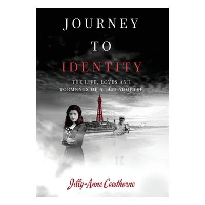 "Journey to Identity: The Life, Loves and Torments of a 1944 Adoptee" - "" ("Cawthorne ​jilly-An