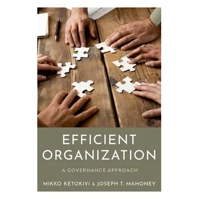 "Efficient Organization: A Governance Approach" - "" ("Ketokivi Mikko")