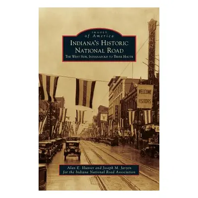 "Indiana's Historic National Road: The West Side, Indianapolis to Terre Haute" - "" ("Hunter Ala