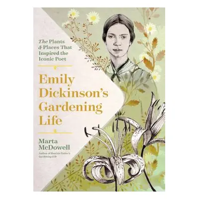 "Emily Dickinson's Gardening Life: The Plants and Places That Inspired the Iconic Poet" - "" ("M