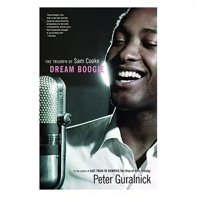 "Dream Boogie: The Triumph of Sam Cooke" - "" ("Guralnick Peter")