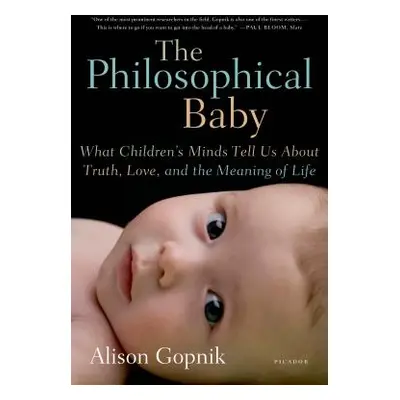 "The Philosophical Baby: What Children's Minds Tell Us about Truth, Love, and the Meaning of Lif