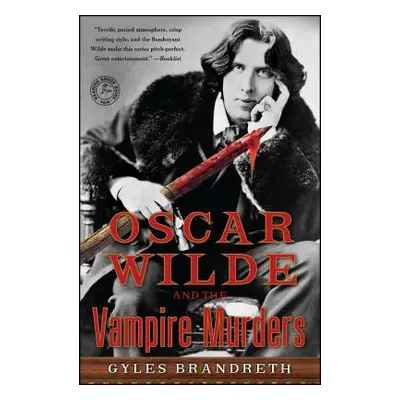 "Oscar Wilde and the Vampire Murders, 6: A Mystery" - "" ("Brandreth Gyles")