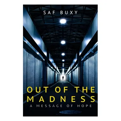 "Out of the Madness: A Message of Hope" - "" ("Buxy Saf")