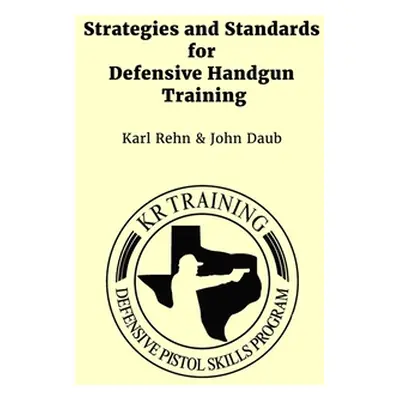 "Strategies and Standards for Defensive Handgun Training" - "" ("Daub John")