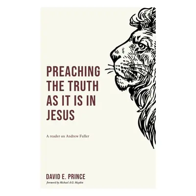 "Preaching the truth as it is in Jesus: A reader on Andrew Fuller" - "" ("Prince David E.")