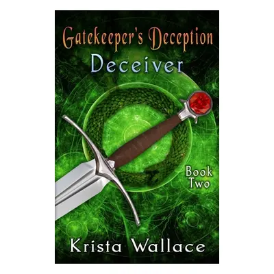 "Gatekeeper's Deception I - Deceiver" - "" ("Wallace Krista")