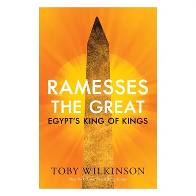 "Ramesses the Great: Egypt's King of Kings" - "" ("Wilkinson Toby")