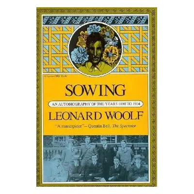 "Sowing: An Autobiography of the Years 1880 to 1904" - "" ("Woolf Leonard")