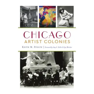 "Chicago Artist Colonies" - "" ("Stolte Keith M.")