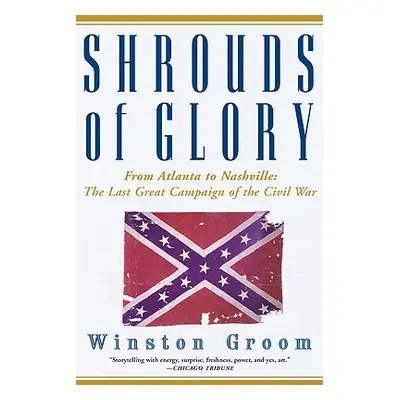 "Shrouds of Glory: From Atlanta to Nashville: The Last Great Campaign of the Civil War" - "" ("G