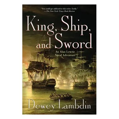 "King, Ship, and Sword: An Alan Lewrie Naval Adventure" - "" ("Lambdin Dewey")