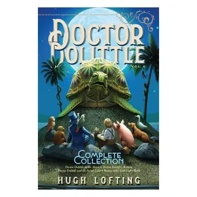 "Doctor Dolittle the Complete Collection, Vol. 4, 4: Doctor Dolittle in the Moon; Doctor Dolittl