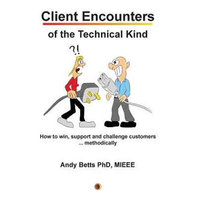 "Client Encounters of the Technical Kind: How to win, support and challenge customers ... method