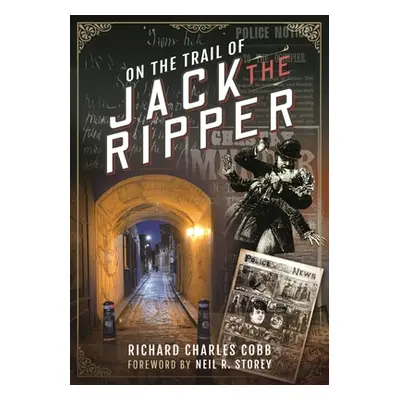 "On the Trail of Jack the Ripper" - "" ("Cobb Richard Charles")