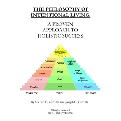 "The Philosophy Of Intentional Living: A Proven Approach to Holistic Success" - "" ("Daconta Jos