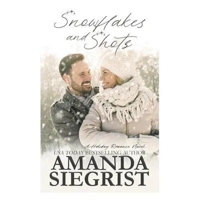 "Snowflakes and Shots" - "" ("Siegrist Amanda")