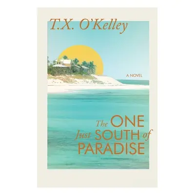 "The One Just South of Paradise" - "" ("O'Kelley T. X.")