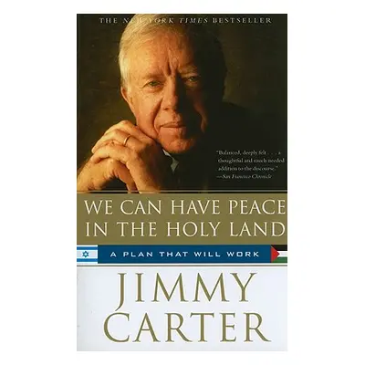 "We Can Have Peace in the Holy Land: A Plan That Will Work" - "" ("Carter Jimmy")