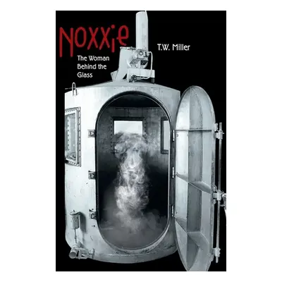 "Noxxie: The Woman Behind the Glass" - "" ("Miller T. W.")