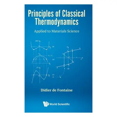 "Principles of Classical Thermodynamics: Applied to Materials Science" - "" ("de Fontaine Didier