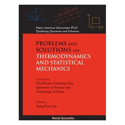 "Problems and Solutions on Thermodynamics and Statistical Mechanics" - "" ("Lim Yung-Kuo")