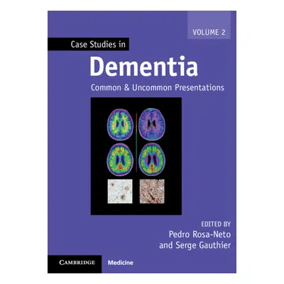 "Case Studies in Dementia: Volume 2: Common and Uncommon Presentations" - "" ("Rosa-Neto Pedro")