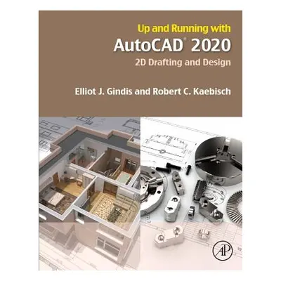 "Up and Running with AutoCAD 2020: 2D Drafting and Design" - "" ("Gindis Elliot J.")