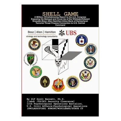 "Shell Game: A Military Whistleblowing Report to the U.S. Congress Exposing the Betrayal and Cov