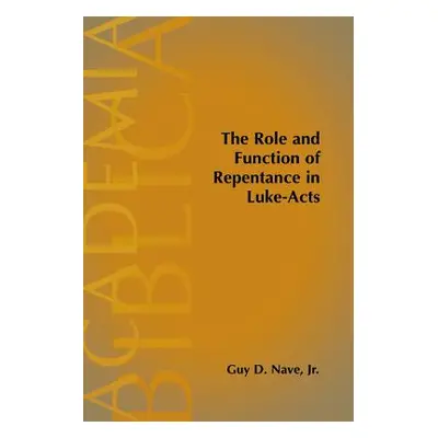 "The Role and Function of Repentance in Luke-Acts" - "" ("Nave Guy D.")