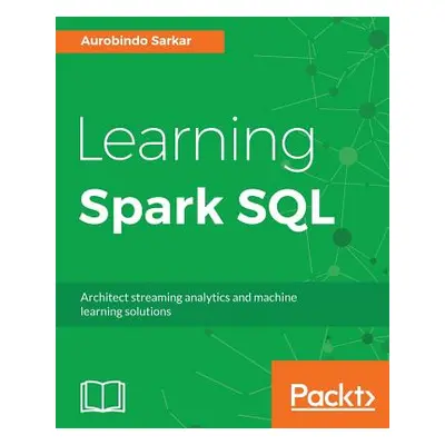 "Learning Spark SQL" - "" ("Sarkar Aurobindo")