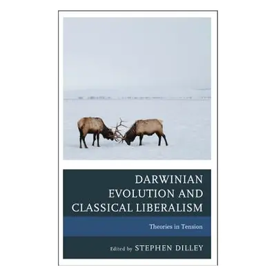 "Darwinian Evolution and Classical Liberalism: Theories in Tension" - "" ("Dilley Stephen C.")