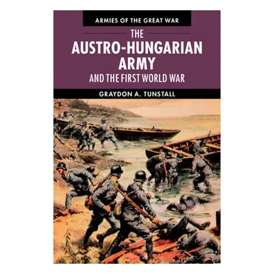 "The Austro-Hungarian Army and the First World War" - "" ("Tunstall Graydon A.")