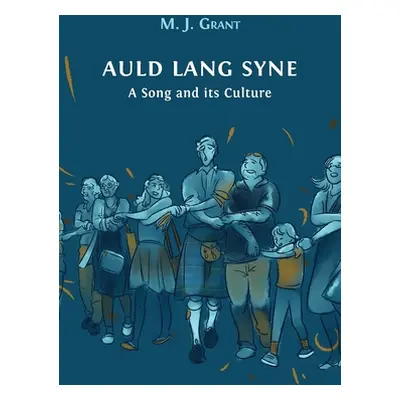 "Auld Lang Syne: A Song and its Culture" - "" ("Grant Morag Josephine")