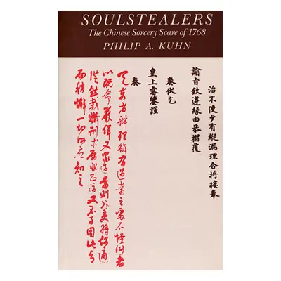 "Soulstealers: The Chinese Sorcery Scare of 1768" - "" ("Kuhn Philip A.")