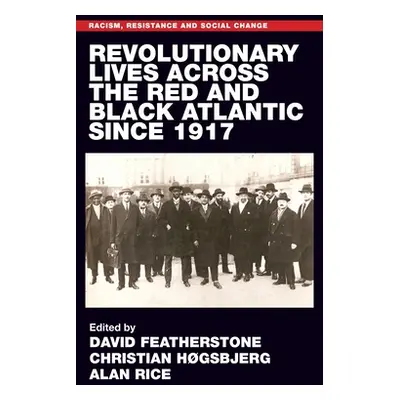 "Revolutionary Lives of the Red and Black Atlantic Since 1917" - "" ("Featherstone David")