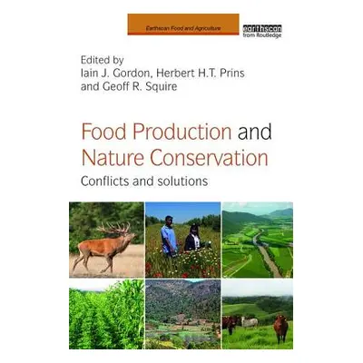 "Food Production and Nature Conservation: Conflicts and Solutions" - "" ("Gordon Iain J.")