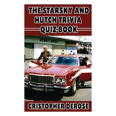 "The Starsky and Hutch Trivia Quiz Book (hardback)" - "" ("DeRose Cristopher")