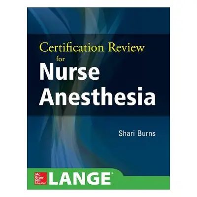 "Certification Review for Nurse Anesthesia" - "" ("Burns Shari")