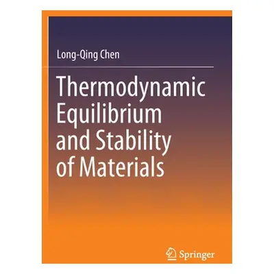 "Thermodynamic Equilibrium and Stability of Materials" - "" ("Chen Long-Qing")