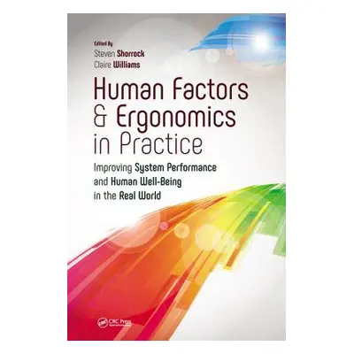 "Human Factors and Ergonomics in Practice: Improving System Performance and Human Well-Being in 