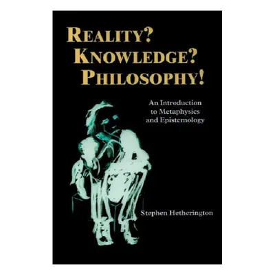 "Reality? Knowledge? Philosophy!: An Introduction to Metaphysics and Epistemology" - "" ("Hether