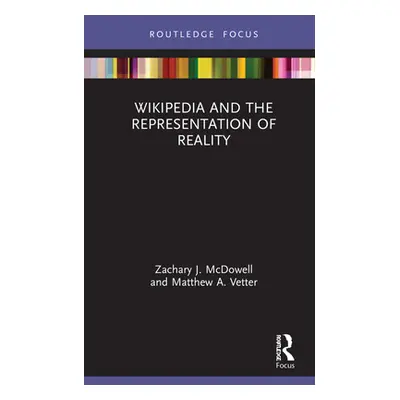 "Wikipedia and the Representation of Reality" - "" ("McDowell Zachary J.")