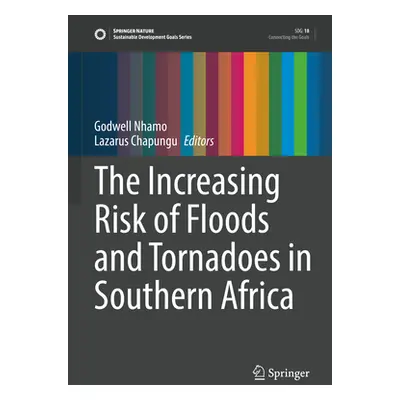 "The Increasing Risk of Floods and Tornadoes in Southern Africa" - "" ("Nhamo Godwell")