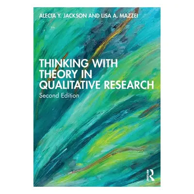 "Thinking with Theory in Qualitative Research" - "" ("Jackson Alecia Y.")