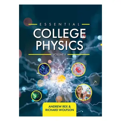 "Essential College Physics Volume II" - "" ("Rex Andrew")