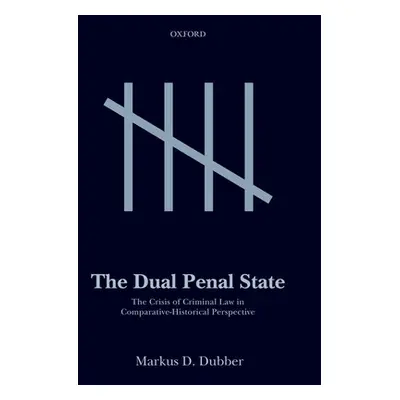 "The Dual Penal State: The Crisis of Criminal Law in Comparative-Historical Perspective" - "" ("