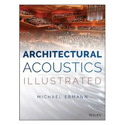 "Architectural Acoustics Illustrated" - "" ("Ermann Michael")